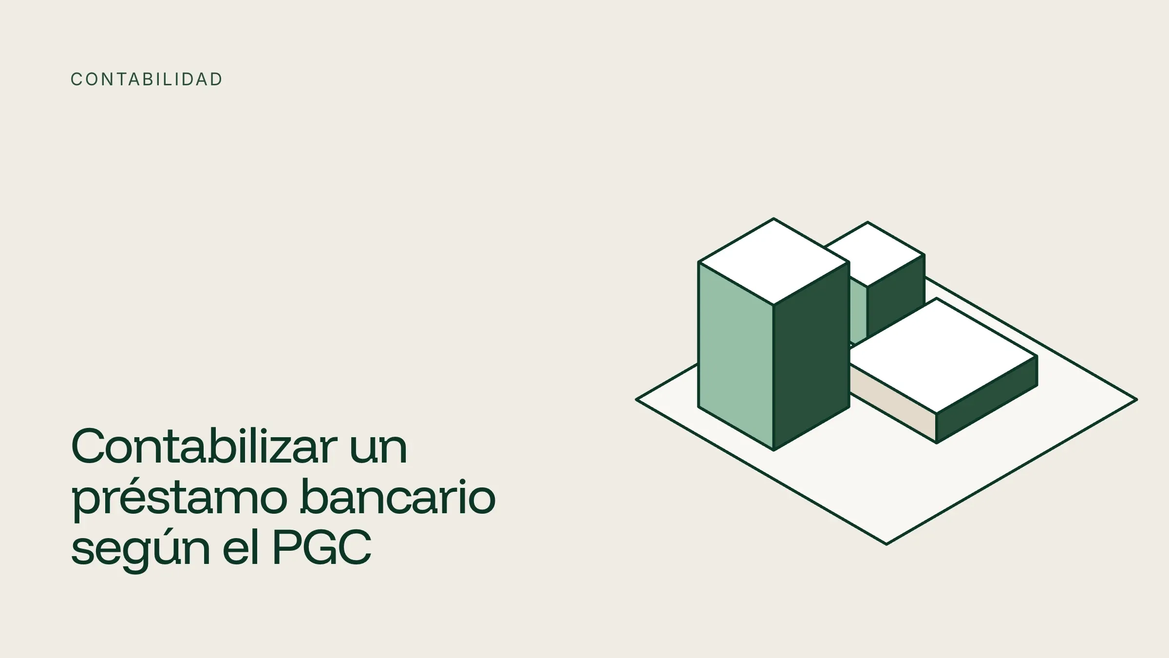 Ilustración isométrica de bloques verdes y blancos sobre fondo crema, con el título Contabilizar un préstamo bancario según el PGC